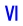 VI