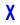 X